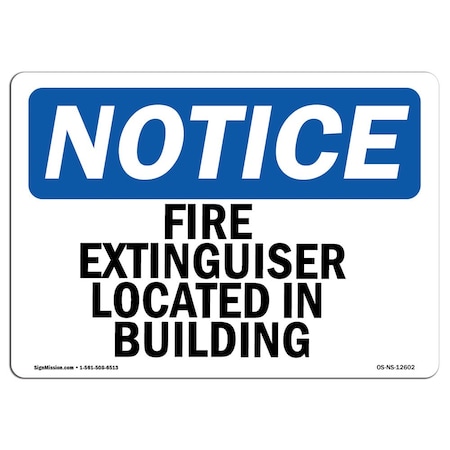 Signmission OSHA Sign, Fire Extinguisher Located In Building, 18in X 12in Aluminum, 12" W, 18" L, Landscape OS-NS-A-1218-L-12602